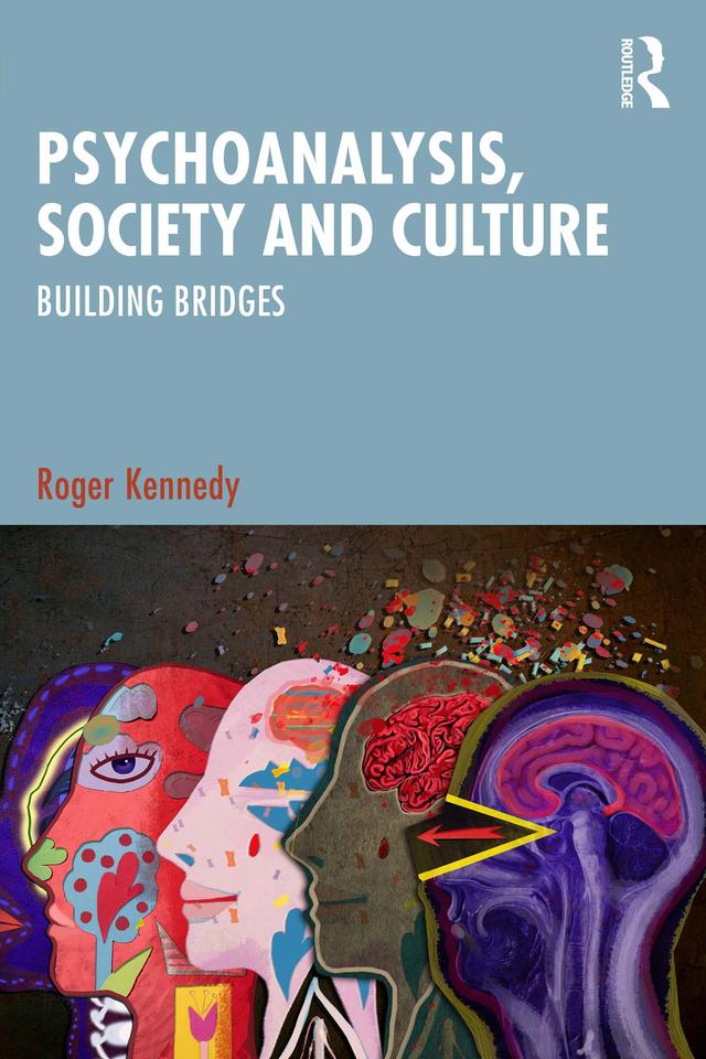 Psychoanalysis, Society and Culture by Roger Kennedy