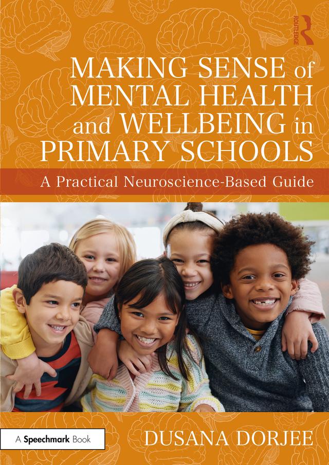 Making Sense of Mental Health and Wellbeing in Primary Schools by Dusana Dorjee