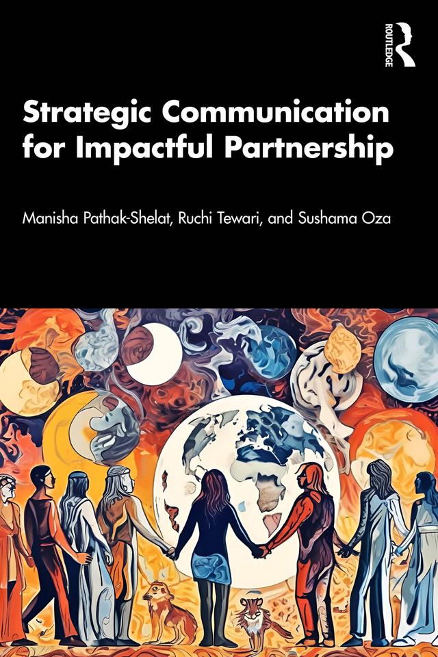 Strategic Communication for Impactful Partnership by Manisha Pathak-Shelat, Ruchi Tewari, Sushama Oza