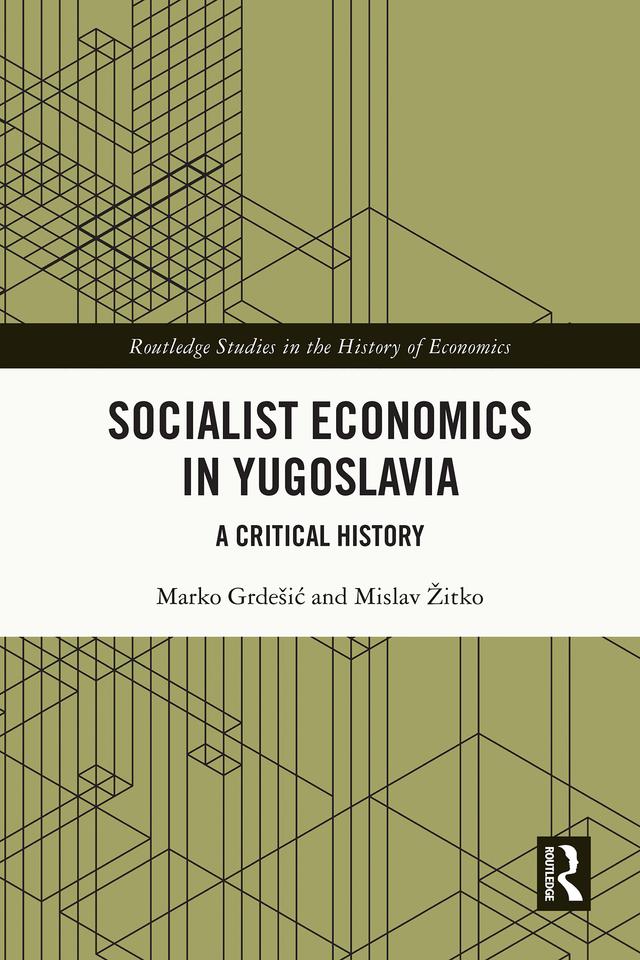 Socialist Economics in Yugoslavia by Marko Grdešić, Mislav Žitko