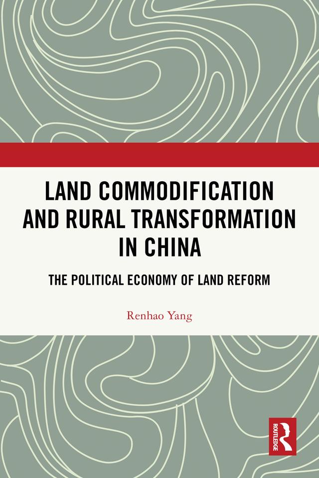 Land Commodification and Rural Transformation in China by Renhao Yang