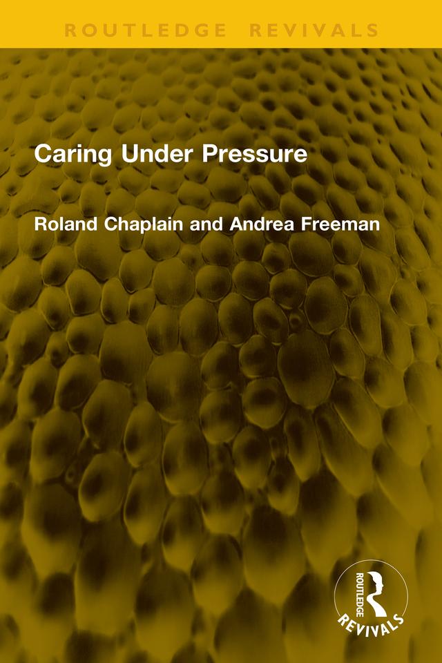Caring Under Pressure by Andrea Freeman, Roland Chaplain
