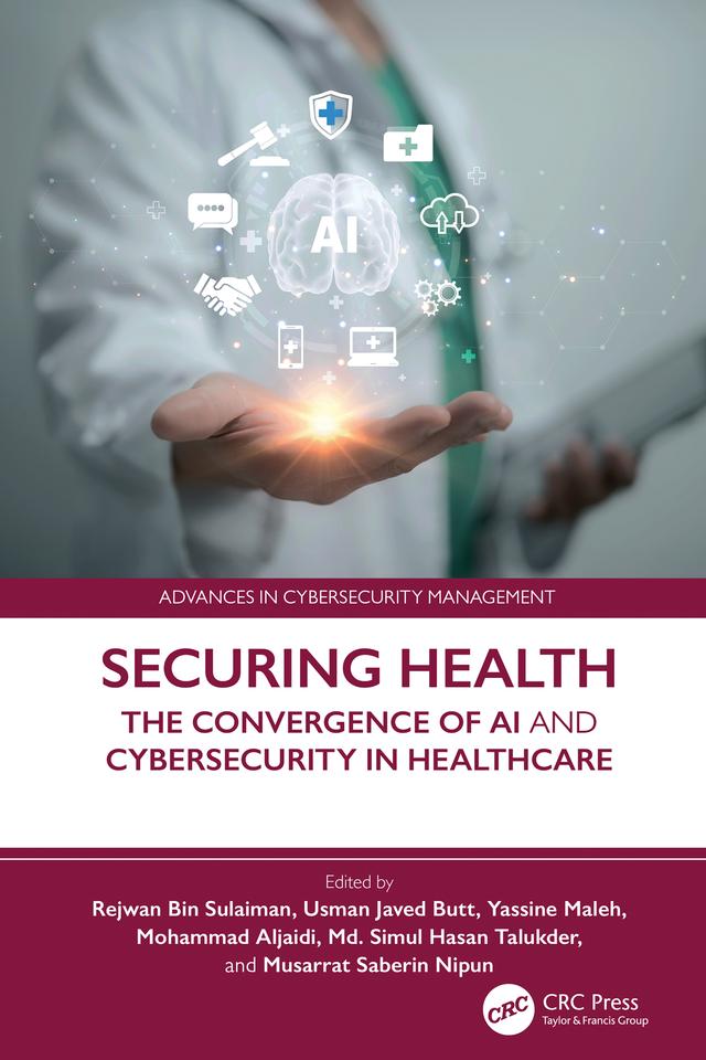 Securing Health by Md. Simul Hasan Talukder, Mohammad Aljaidi, Musarrat Saberin Nipun, Rejwan Bin Sulaiman, Usman Javed Butt, Yassine Maleh