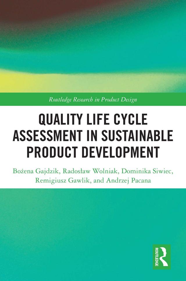 Quality Life Cycle Assessment in Sustainable Product Development by Andrzej Pacana, Bożena Gajdzik, Dominika Siwiec, Radosław Wolniak, Remigiusz Gawlik