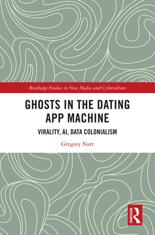 Ghosts in the Dating App Machine by Gregory Narr