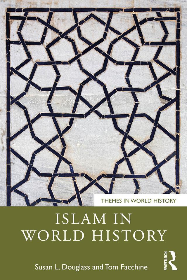 Islam in World History by Susan L. Douglass, Tom Facchine