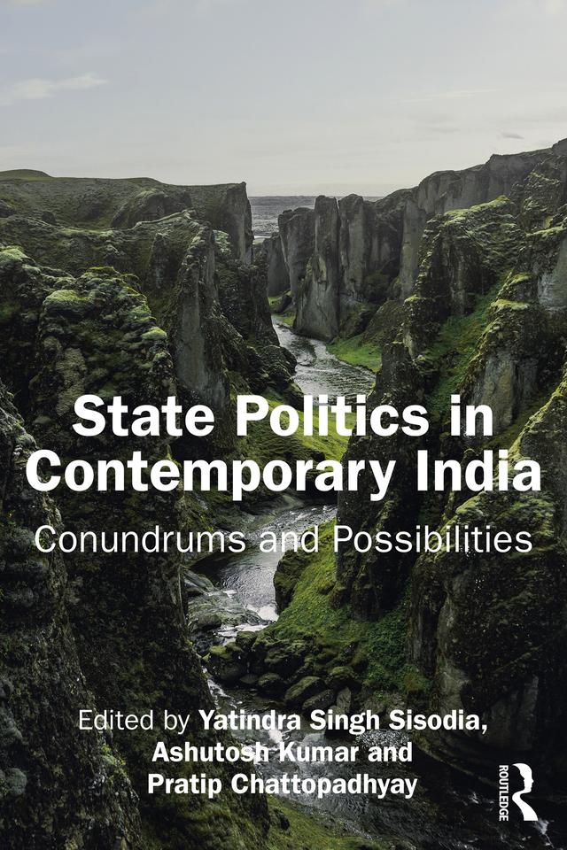 State Politics in Contemporary India by Ashutosh Kumar, Pratip Chattopadhyay, Yatindra Singh Sisodia