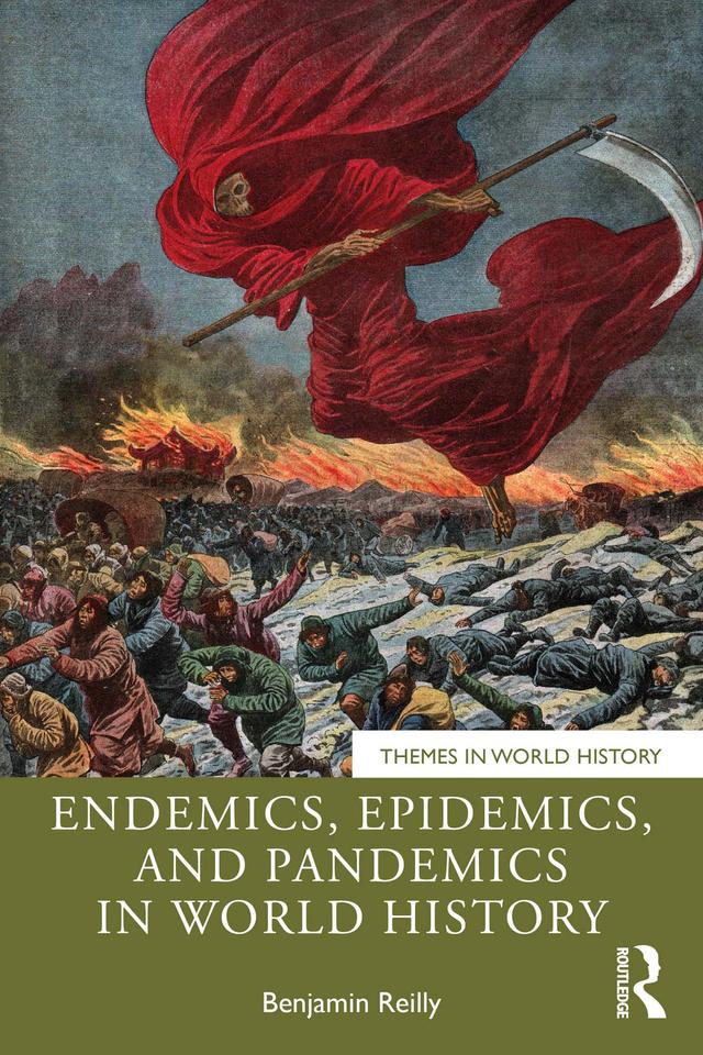Endemics, Epidemics, and Pandemics in World History by Benjamin Reilly
