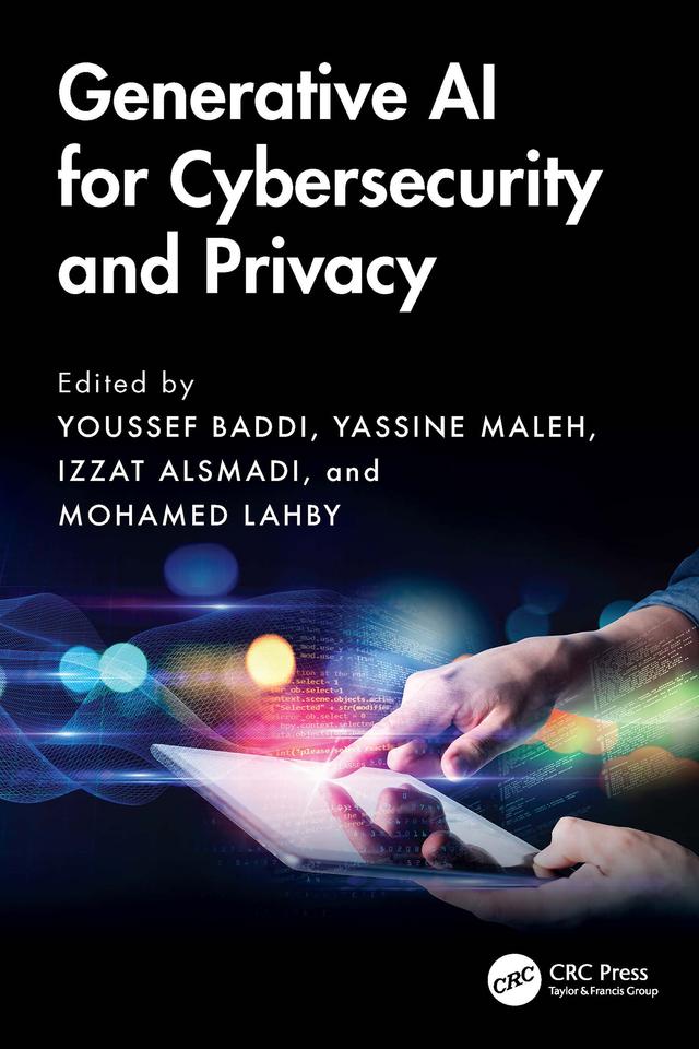 Generative AI for Cybersecurity and Privacy by Izzat Alsmadi, Mohamed Lahby, Yassine Maleh, Youssef Baddi
