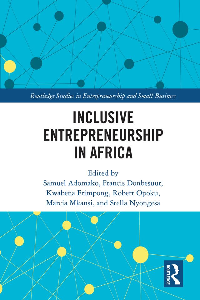 Inclusive Entrepreneurship in Africa by Francis Donbesuur, Kwabena Frimpong, Marcia Mkansi, Robert Opoku, Samuel Adomako, Stella Nyongesa