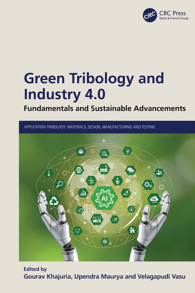 Green Tribology and Industry 4.0 by Gourav Khajuria, Upendra Maurya, V Vasu