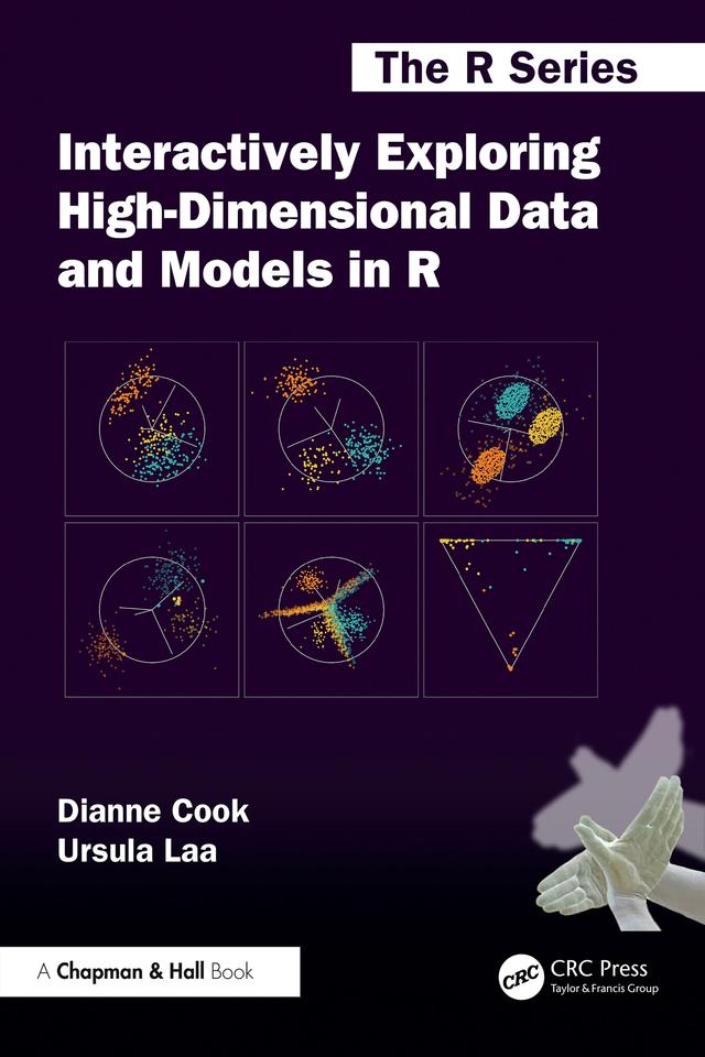 Interactively Exploring High-Dimensional Data and Models in R by Dianne Cook, Ursula Laa