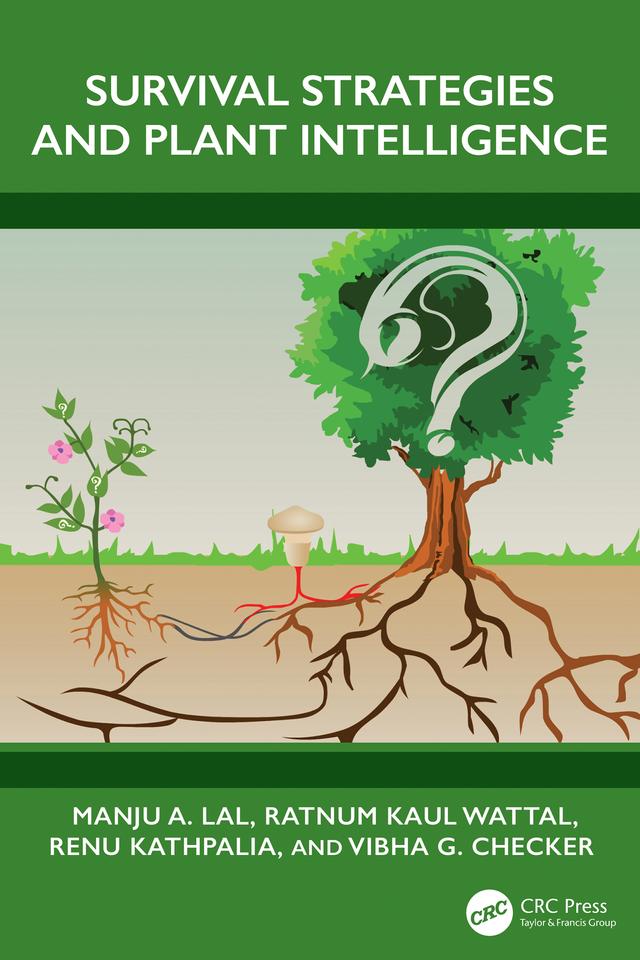Survival Strategies and Plant Intelligence by Manju A. Lal, Ratnum Kaul Wattal, Renu Kathpalia, Vibha G. Checker