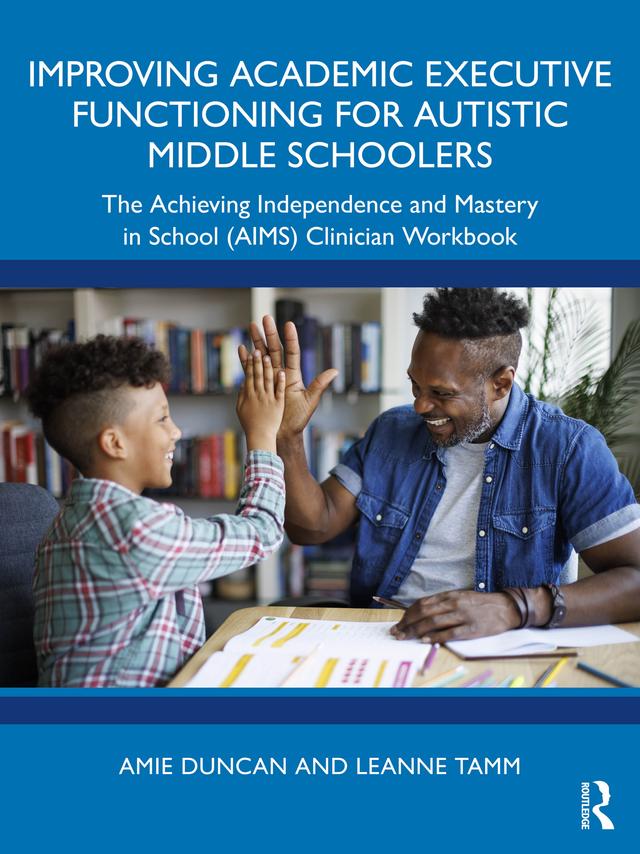 Improving Academic Executive Functioning for Autistic Middle Schoolers by Amie Duncan, Leanne Tamm