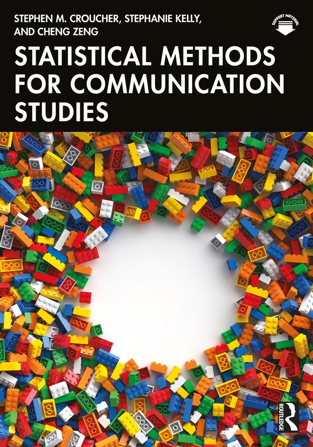 Statistical Methods for Communication Studies by Cheng Zeng, Stephanie Kelly, Stephen M. Croucher