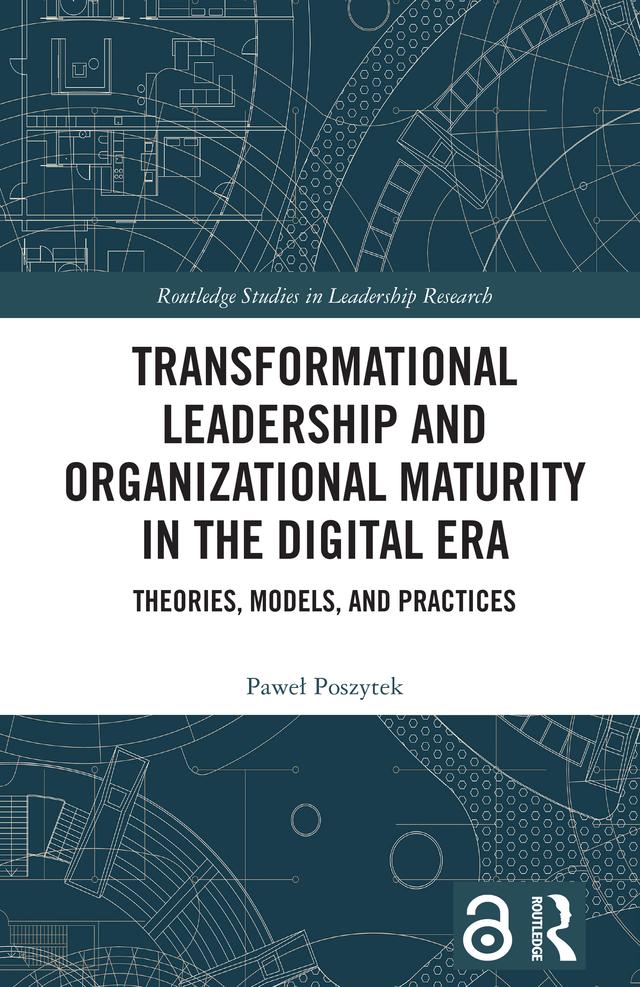 Transformational Leadership and Organizational Maturity in the Digital Era by Paweł Poszytek