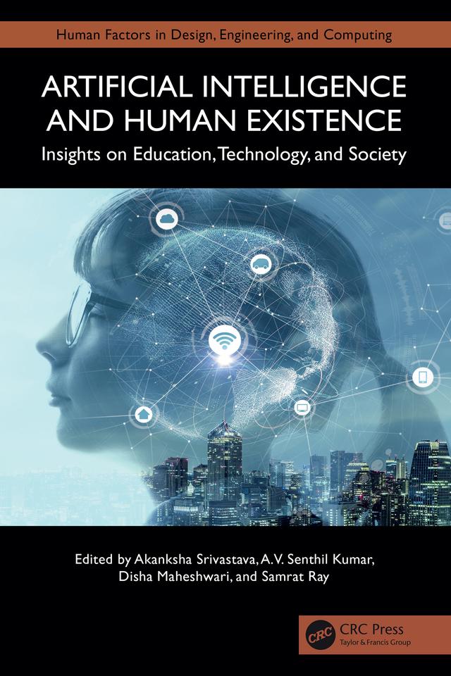 Artificial Intelligence and Human Existence by Akanksha Srivastava, A.V. Senthil Kumar, Disha Maheshwari, Samrat Ray