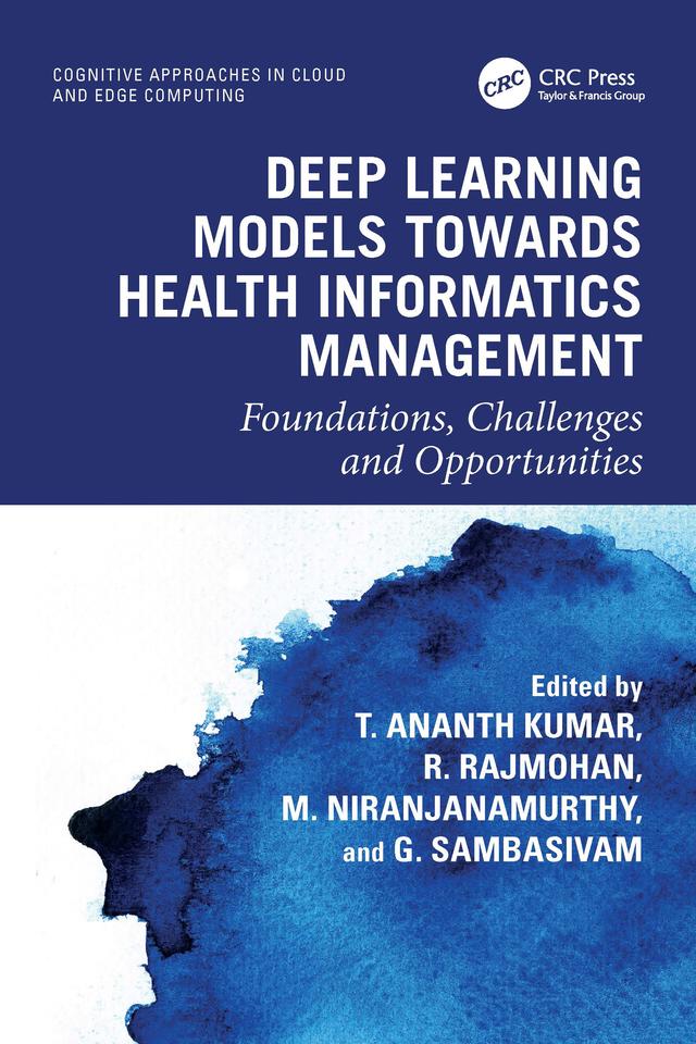 Deep Learning Models towards Health Informatics Management by G. Sambasivam, Niranjanamurthy M, R. Rajmohan, T. Ananth Kumar