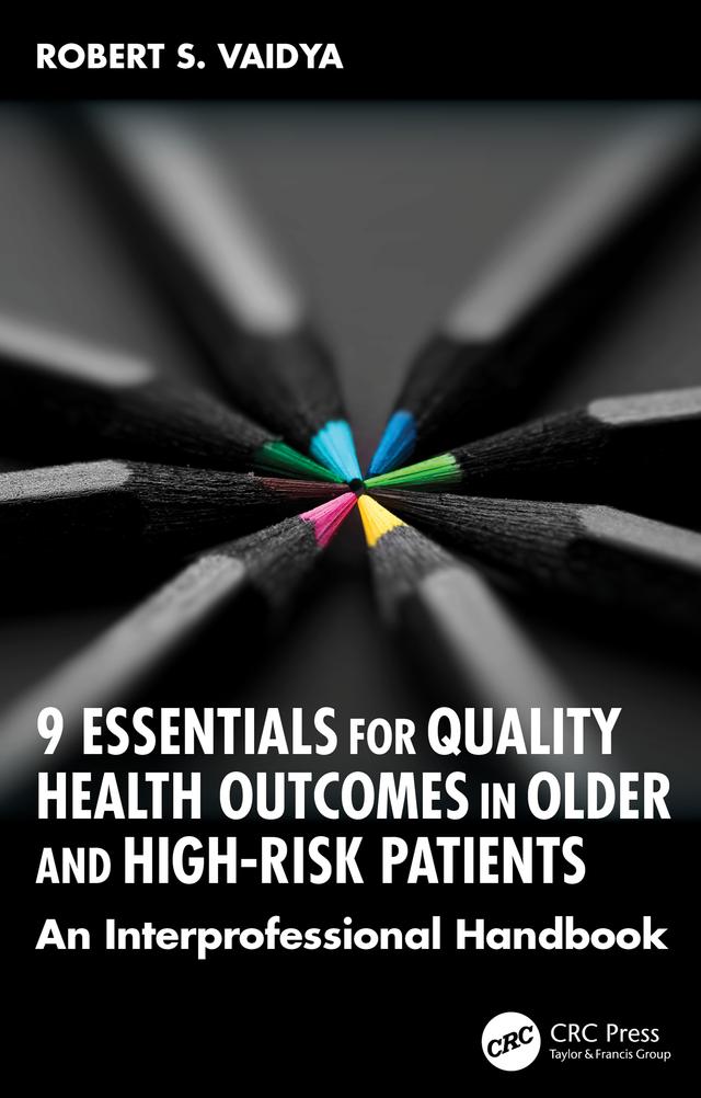 9 Essentials for Quality Health Outcomes in Older and High-Risk Patients by Robert S. Vaidya