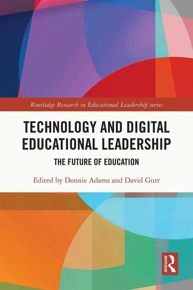 Technology and Digital Educational Leadership by David Gurr, Donnie Adams