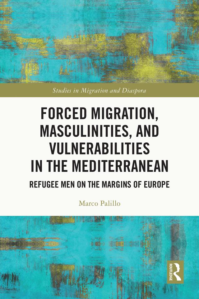 Forced Migration, Masculinities, and Vulnerabilities in the Mediterranean by Marco Palillo