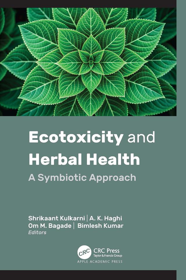 Ecotoxicity and Herbal Health by A. K. Haghi, Bimlesh Kumar, Om M. Bagade, Shrikaant Kulkarni
