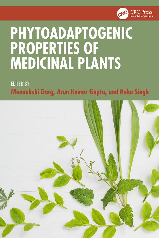 Phytoadaptogenic Properties of Medicinal Plants by Arun Kumar Gupta, Meenakshi Garg, Neha Singh