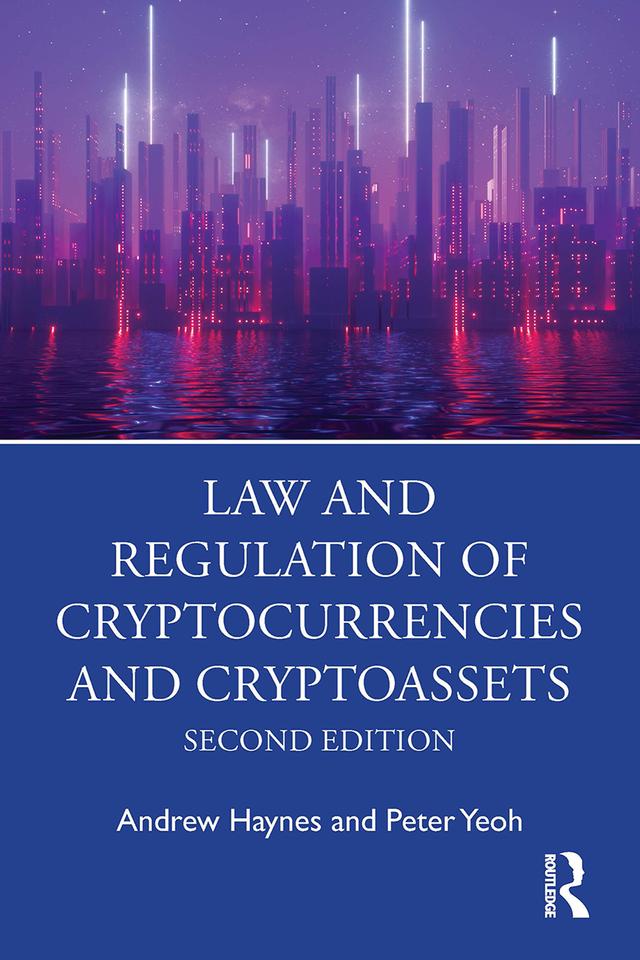Law and Regulation of Cryptocurrencies and Cryptoassets by Andrew Haynes, Peter Yeoh