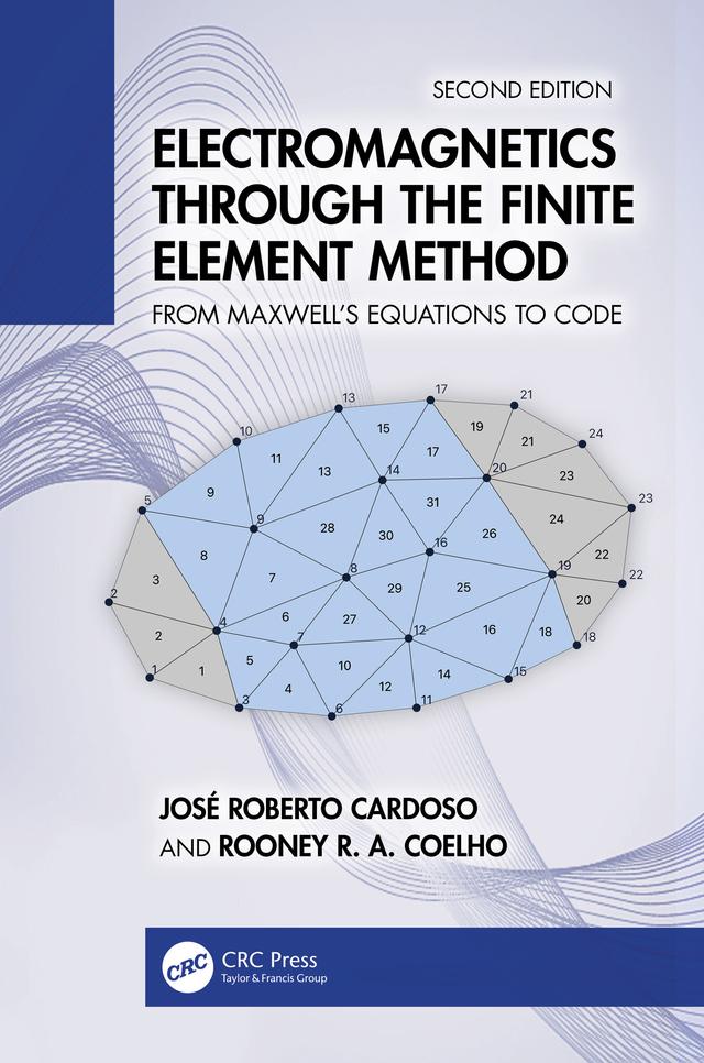 Electromagnetics Through the Finite Element Method by José Roberto Cardoso, Rooney R. A. Coelho