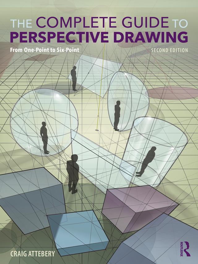 The Complete Guide to Perspective Drawing by Craig Attebery