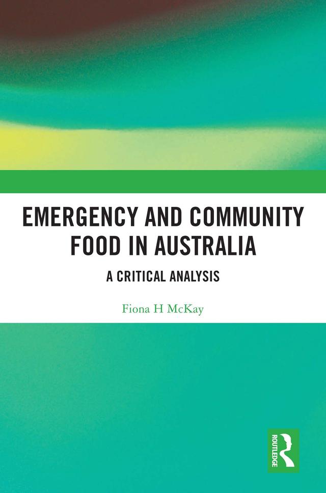 Emergency and Community Food in Australia by Fiona H McKay