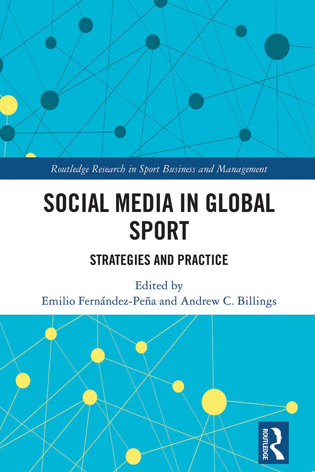 Social Media in Global Sport by Andrew C. Billings, Emilio Fernández-Peña