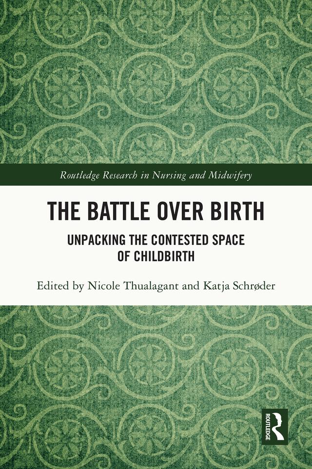 The Battle over Birth by Katja Schrøder, Nicole Thualagant