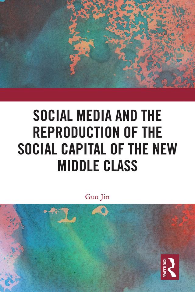 Social Media and the Reproduction of the Social Capital of the New Middle Class by Guo Jin