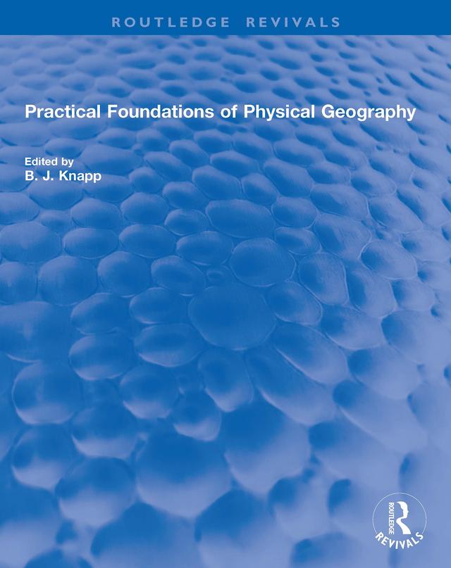 Practical Foundations of Physical Geography by B. J. Knapp