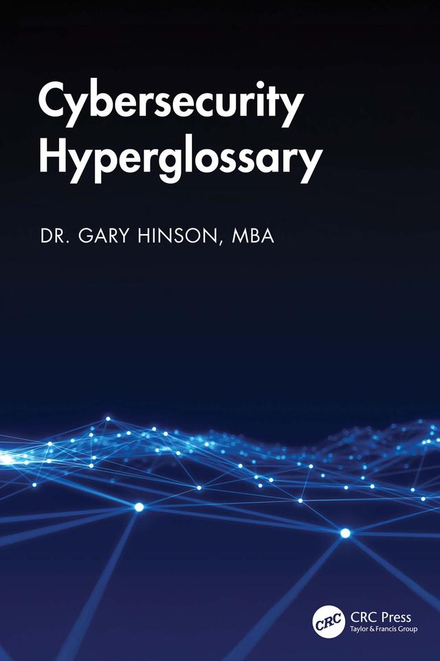 Cybersecurity Hyperglossary by Gary Hinson