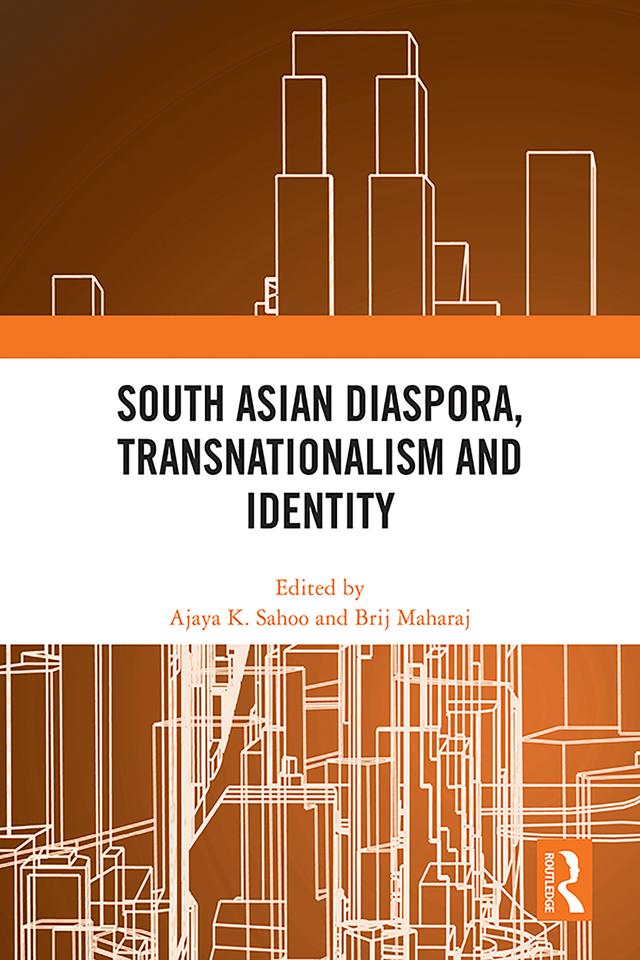 South Asian Diaspora, Transnationalism and Identity by Ajaya K. Sahoo, Brij Maharaj