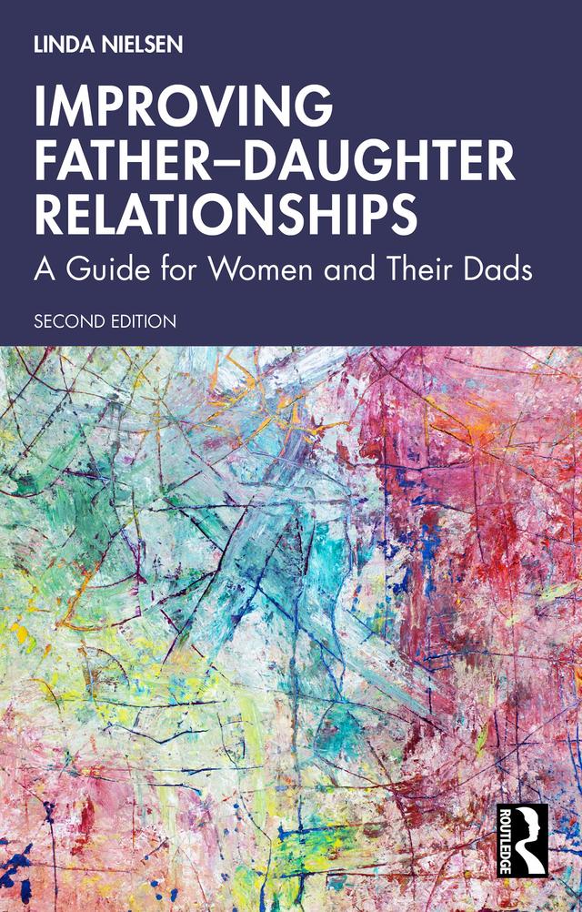 Improving Father–Daughter Relationships by Linda Nielsen