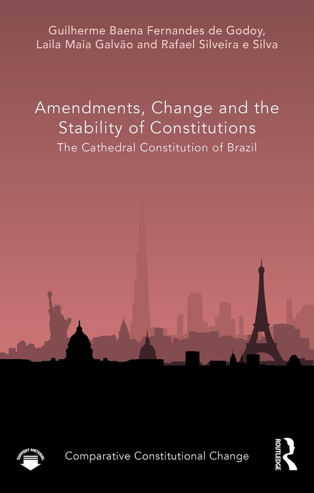 Amendments, Change and the Stability of Constitutions by Guilherme Baena Fernandes de Godoy, Laila Maia Galvão, Rafael Silveira e Silva