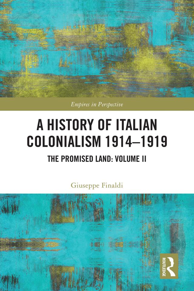 A History of Italian Colonialism 1914-1919 by Giuseppe Finaldi