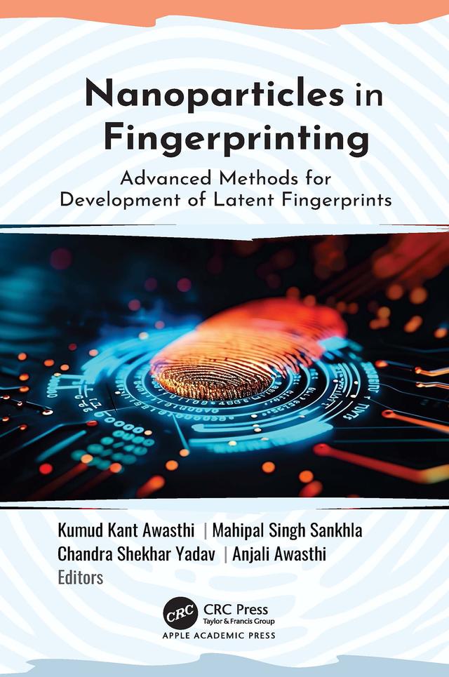 Nanoparticles in Fingerprinting by Anjali Awasthi, Chandra Shekhar Yadav, Kumud Kant Awasthi, Mahipal Singh Sankhla