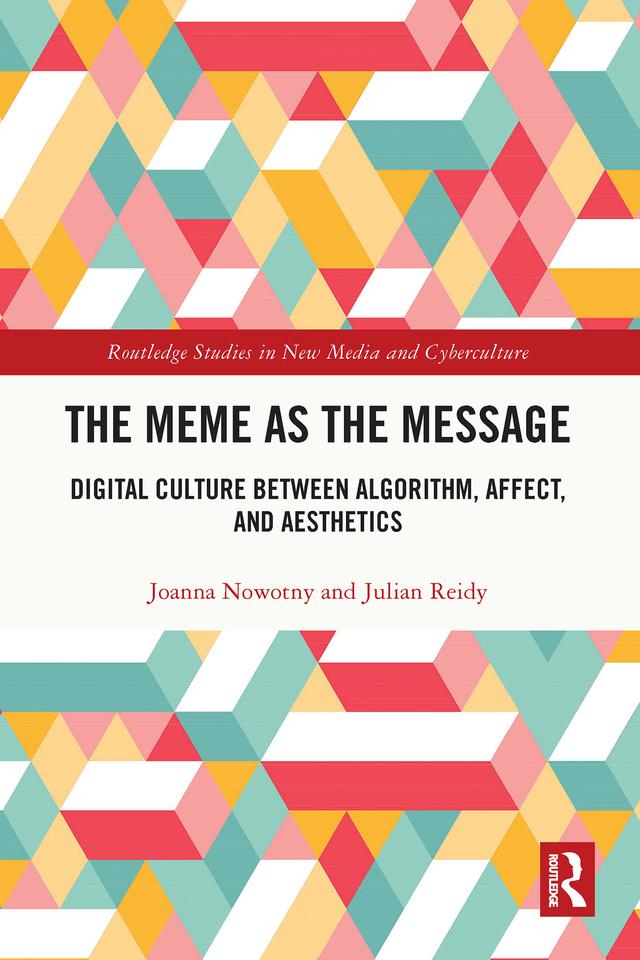 The Meme as the Message by Joanna Nowotny, Julian Reidy