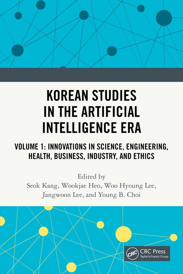 Korean Studies in the Artificial Intelligence Era by Jangwoon Lee, Seok Kang, Woo Hyoung Lee, Wookjae Heo, Young B. Choi