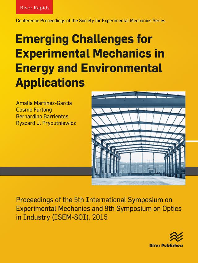 Emerging Challenges for Experimental Mechanics in Energy and Environmental Applications, Proceedings of the 5th Interntional Symposium on Experimental Mechanics and 9th Symposium on Optics in Industry (ISEM-SOI), 2015 by Amalia Martinez-Garcia, Bernardino Barrientos, Cosme Furlong, Ryszard J. Pryputniewicz