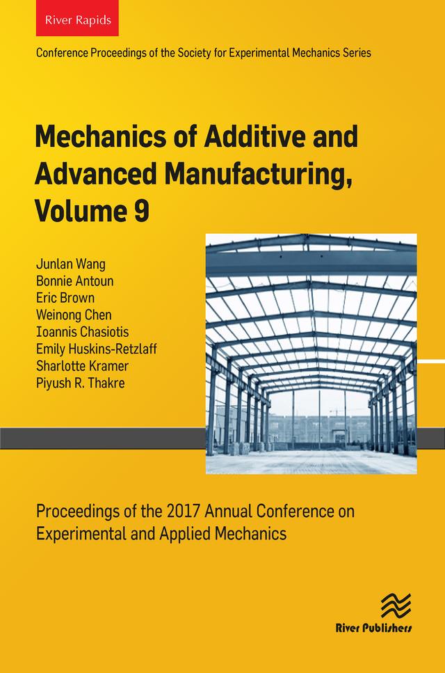 Mechanics of Additive and Advanced Manufacturing, Volume 9 by Bonnie Antoun, Eric Brown, Junlan Wang, Weinong Chen