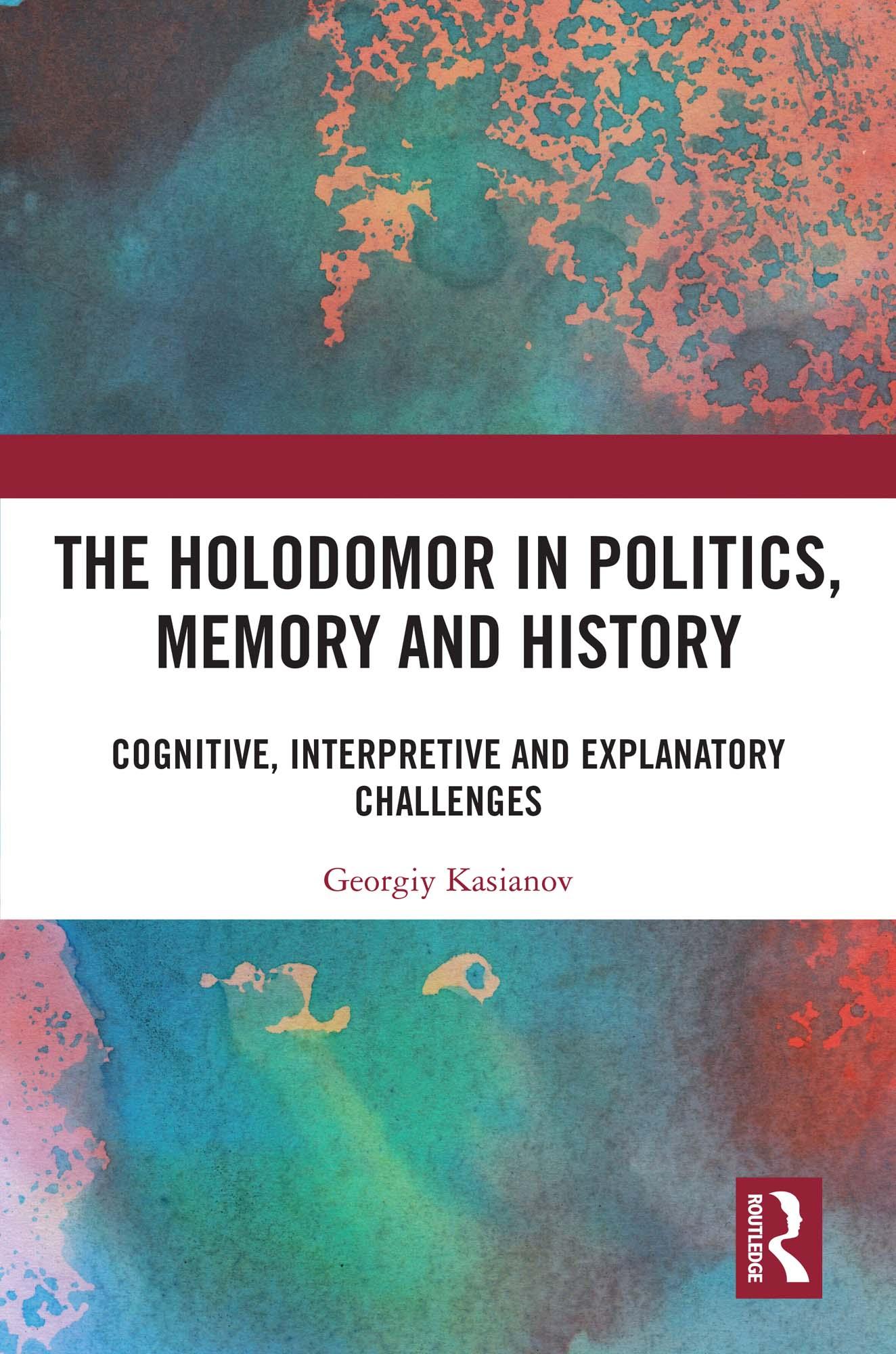 The Holodomor in Politics, Memory and History