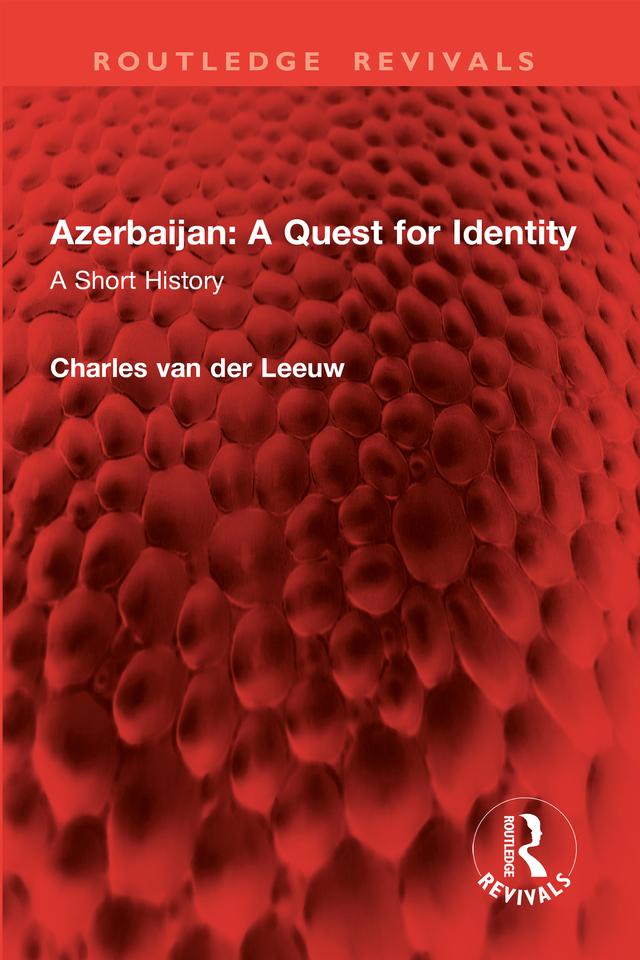 Azerbaijan: A Quest for Identity by Charles van der Leeuw