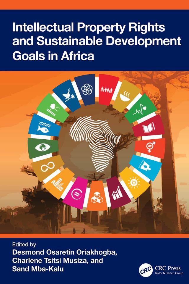 Intellectual Property Rights and Sustainable Development Goals in Africa by Charlene Tsitsi Musiza, Desmond Osaretin Oriakhogba, Sand Mba-Kalu