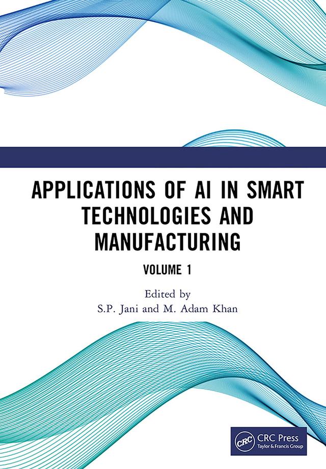 Applications of AI in Smart Technologies and Manufacturing by M. Adam Khan, S.P. Jani