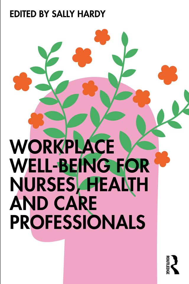 Workplace Well-Being for Nurses, Health and Care Professionals by Sally Hardy